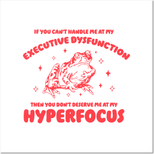 If you can't handle me at my executive dysfunction then you don't deserve me at my hyperfocus shirt | adhd awareness | autism late diagnosis Posters and Art